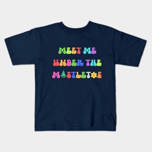 Meet me under the mistletoe Kids T-Shirt